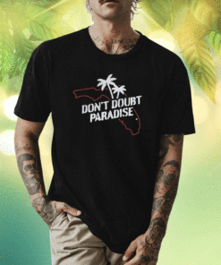Don't Doubt Paradise Shirt