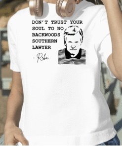 New Don't Trust Your Soul To No Backwoods Southern Lawyer Reba Shirts