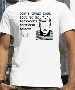 New Don't Trust Your Soul To No Backwoods Southern Lawyer Reba Shirts