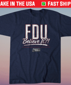 2023 Fairleigh Dickinson FDU Believe It Shirt