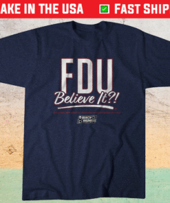 2023 Fairleigh Dickinson FDU Believe It Shirt