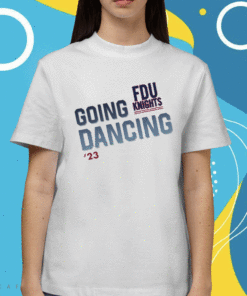 2023 Fdu Knights Going Dancing T-Shirt