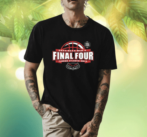 2023 Florida Atlantic Owls Final Four March Madness Shirt