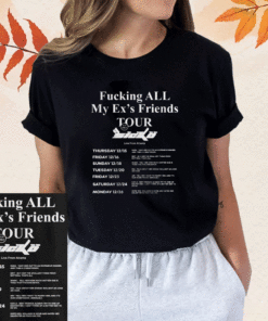 Fucking All My Ex's Friends Tour Sicko Live From Atlanta Shirt