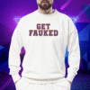 Get Fauked Shirt
