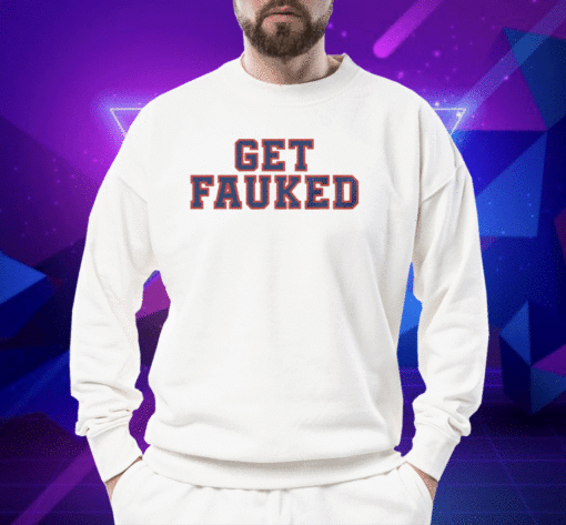 Get Fauked Shirt