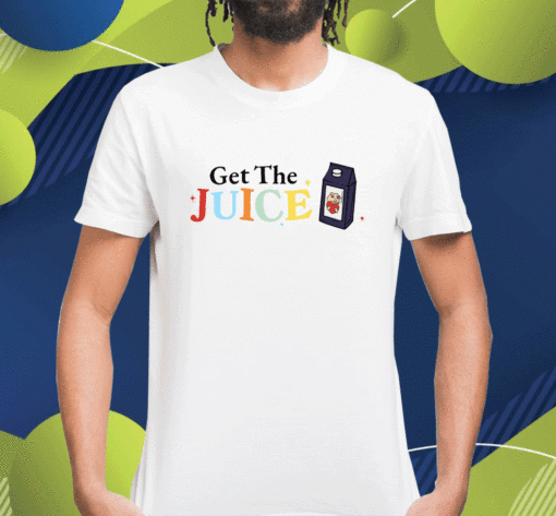 Get The Juice Shirt