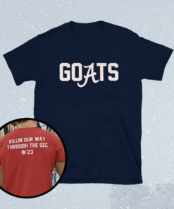 Goats Killin Our Way Through The Sec In 23 Shirt