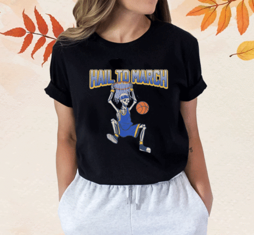 Hail To March Basketball Shirt