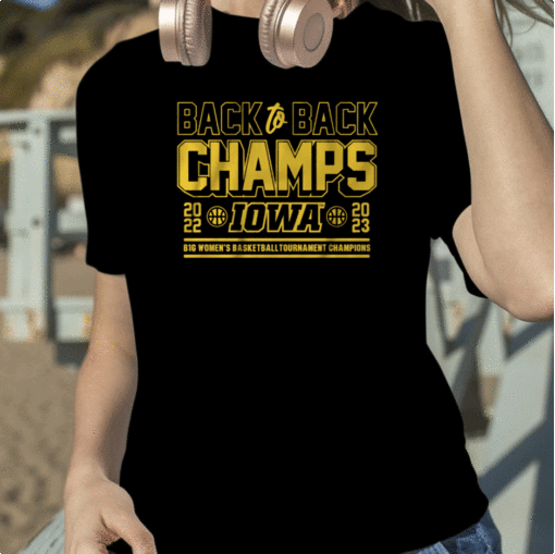2023 Iowa WBB Back2Back B1G Tournament Champs T-Shirt
