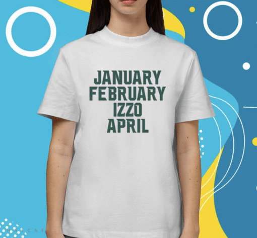 January February Izzo April Shirt