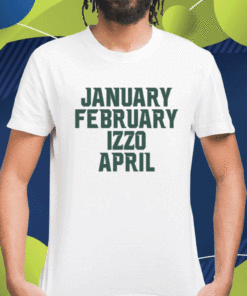 January February Izzo April Shirt