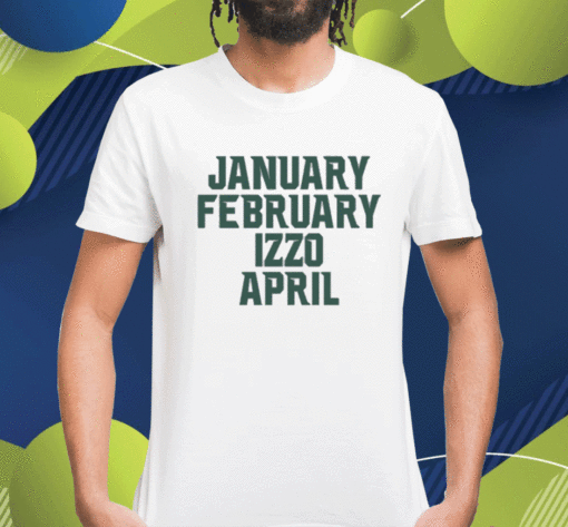 January February Izzo April Shirt