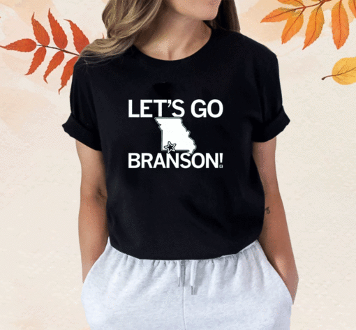 Let's go Branson MO Shirt