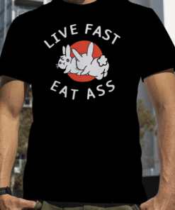 Funny Live Fast Eat Ass Bunny T-Shirt