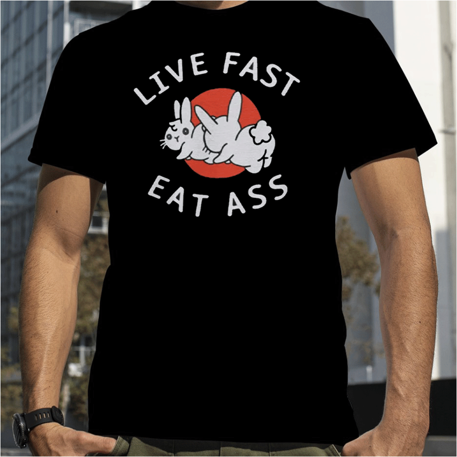 Funny Live Fast Eat Ass Bunny T Shirt Shirtsmango Office
