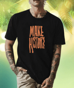 Vintage Make History AU Shirts