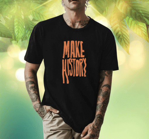 Vintage Make History AU Shirts