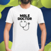 Man Who Has It All Male Doctor T-Shirt
