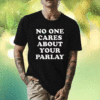 No One Cares About Your Parlay 2023 Shirts