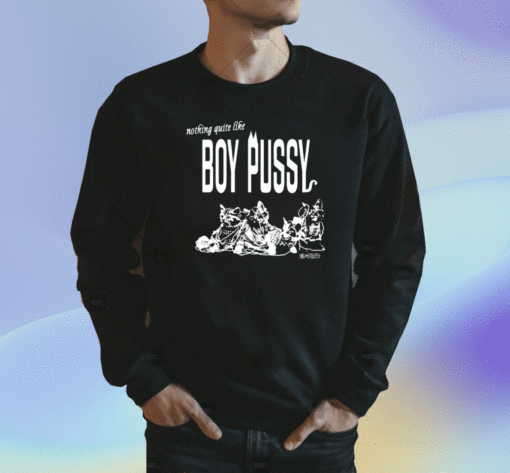 Nothing Quite Like Boy Pussy Shirt