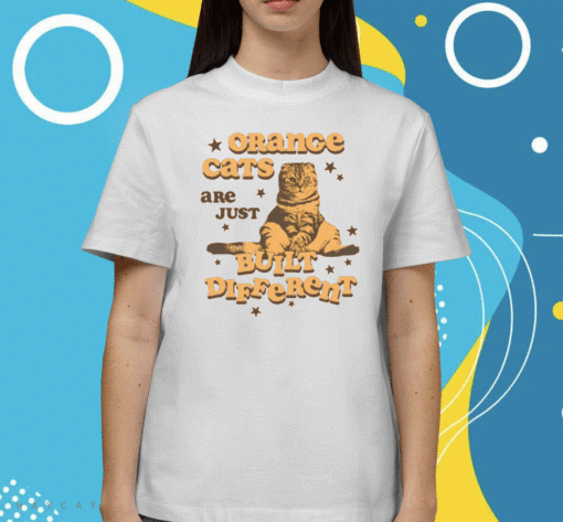 2023 Orange Cats Are Just Built Different T-Shirt
