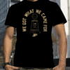2023 Purdue Basketball We Got What We Came For T-Shirt