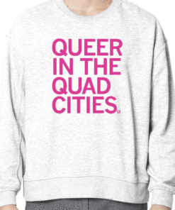 Shirt Queer in the Quad Cities 2023