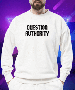 Question Authority Shirt