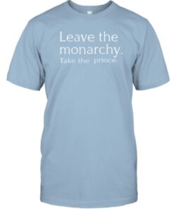 New Ces Gurl Leave The Monarchy Take The Prince Shirt