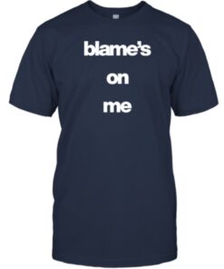 Shirt Blame's On Me 2023
