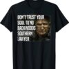 2023 Don't Trust Your Soul To No Backwoods Southern Lawyer Reba T-Shirt2023 Don't Trust Your Soul To No Backwoods Southern Lawyer Reba T-Shirt