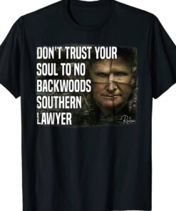 2023 Don't Trust Your Soul To No Backwoods Southern Lawyer Reba T-Shirt2023 Don't Trust Your Soul To No Backwoods Southern Lawyer Reba T-Shirt
