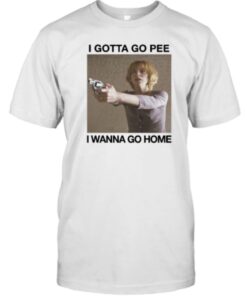 2023 I Gotta Go Pee I Wanna Go Home Shirts