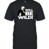 Will Be Wild Trump 2023 T-Shirt