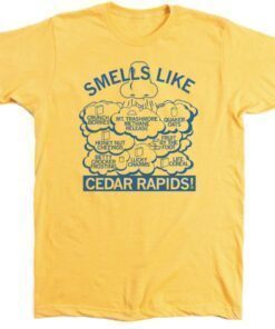 SMELLS LIKE CEDAR RAPIDS SHIRT