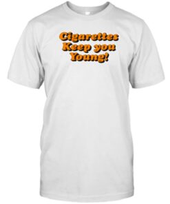 The Good Shirts Cigarettes Keep You Young Official T-Shirt