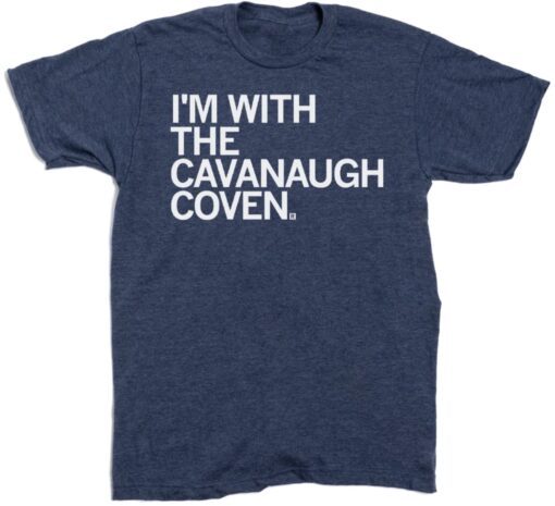 2023 I'm with the Cavanaugh Coven Shirts