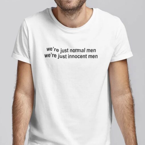 2023 We’re Just Normal Men We’re Just Innocent Men T-Shirt