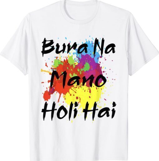 Cool Bura Na Mano Holi Hai Happy Holi Festival India Colors Shirt