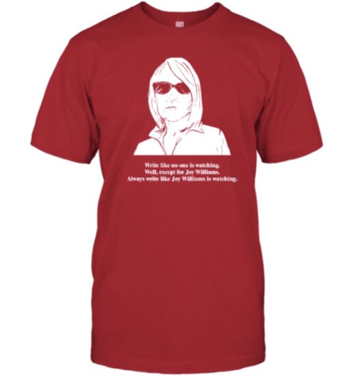 2023 Write Like No One Is Watching Well Except For Joy Williams Shirts