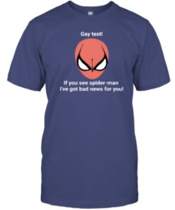2023 Gay Test If You See Spider-Man I've Got Bad News For You Shirts