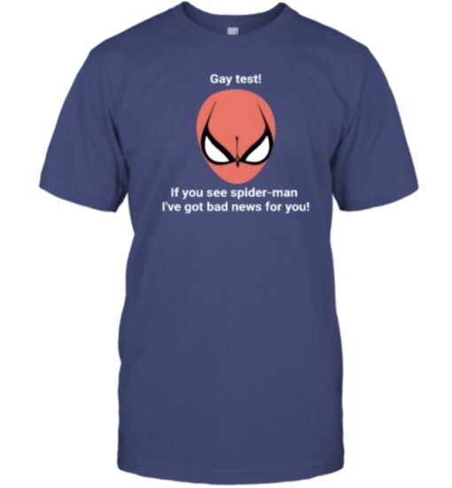 2023 Gay Test If You See Spider-Man I've Got Bad News For You Shirts