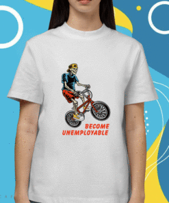 Shithead Steve Merch Become Unemployable Shirt