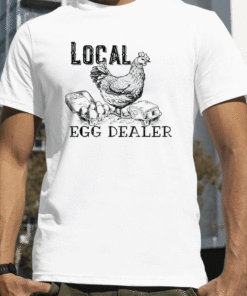 Funny Support Your Local Egg Dealer Chicken Shirts