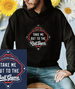 Take Me Out To the Ball Game Cleveland Baseball Shirt