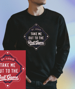 Take Me Out To the Ball Game St Louis Baseball Shirt