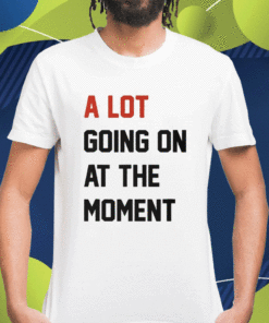 Taylor Swift A Lot Going On At The Moment Shirt