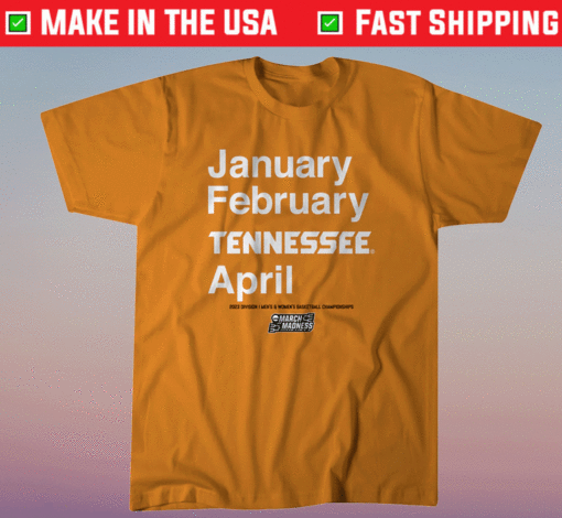 Tennessee Basketball January February TENNESSEE April Shirt