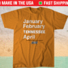 Tennessee Basketball January February TENNESSEE April Shirt